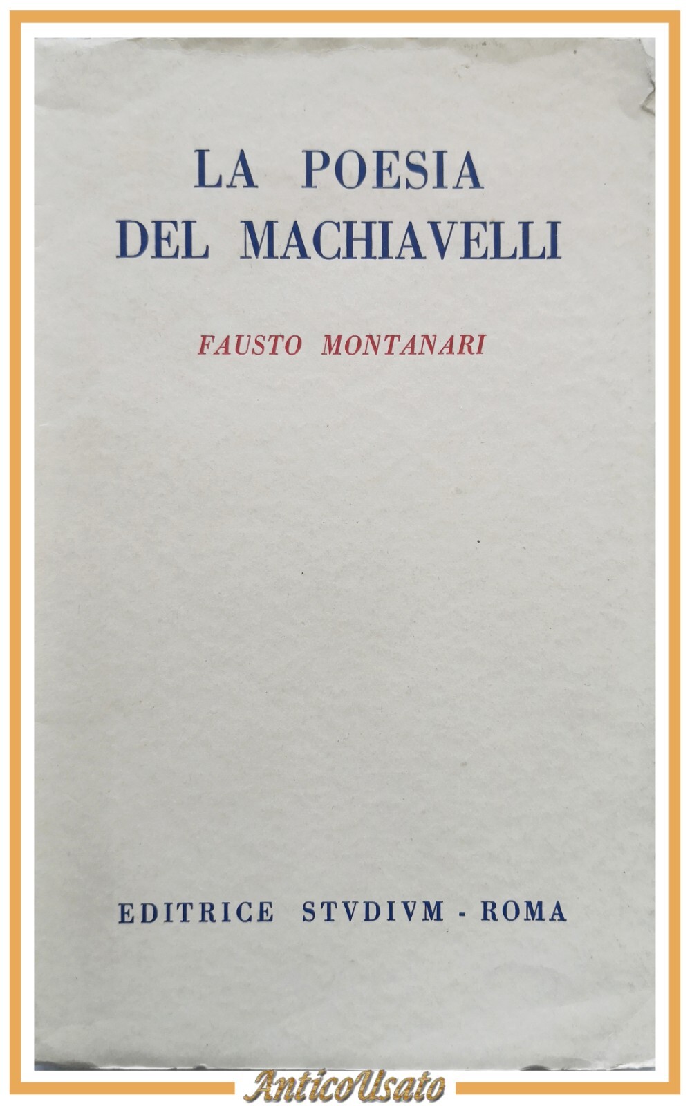 LA POESIA DEL MACHIAVELLI di Fausto Montanari 1953 Editrice Studium …