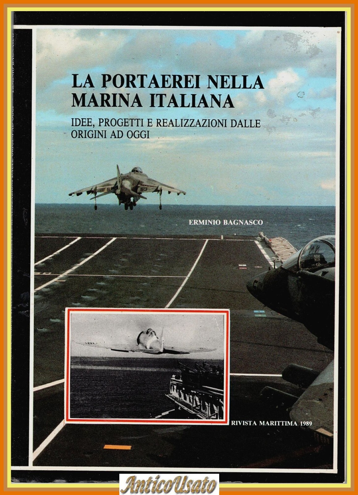 LA PORTAEREI NELLA MARINA ITALIANA di Erminio Bagnasco 1989 Rivista …