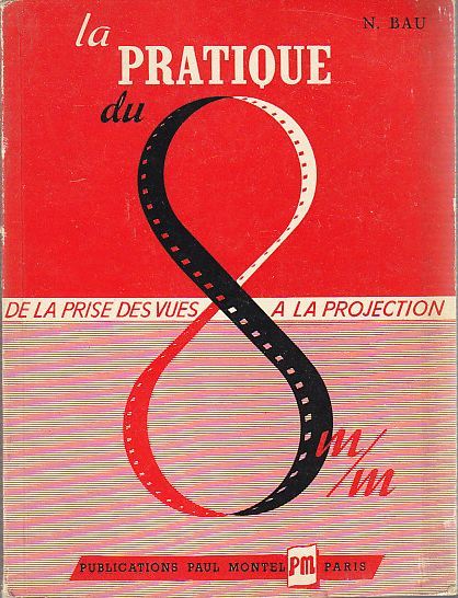 LA PRATIQUE DU 8MM de la prise des vues a …