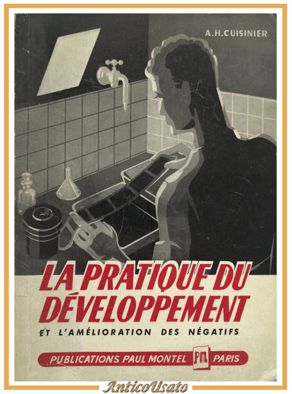 LA PRATIQUE DU DEVELOPPEMENT di Cuisinier amelioration des negatifs Montel …