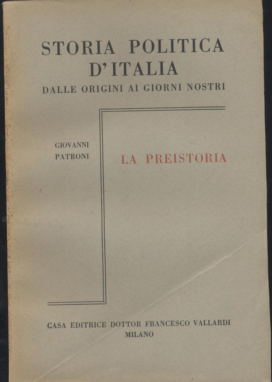 LA PREISTORIA 2 volumi di Giovanni Patroni 1951 STORIA POLITICA …
