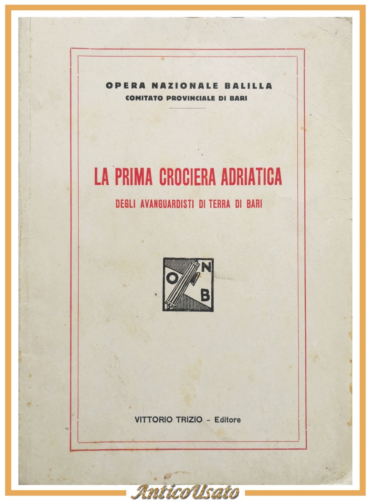 LA PRIMA CROCIERA ADRIATICA DEGLI AVANGUARDISTI TERRA BARI 1928 Trizio …