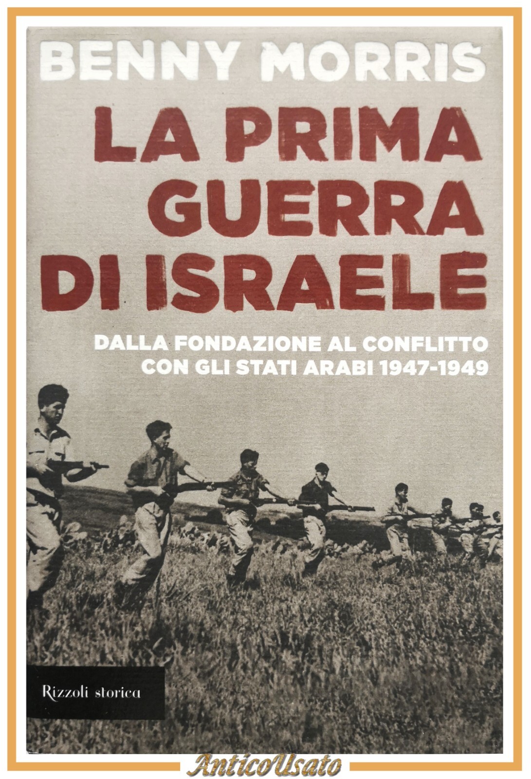 LA PRIMA GUERRA DI ISRAELE di Benny Morris 2007 Rizzoli …