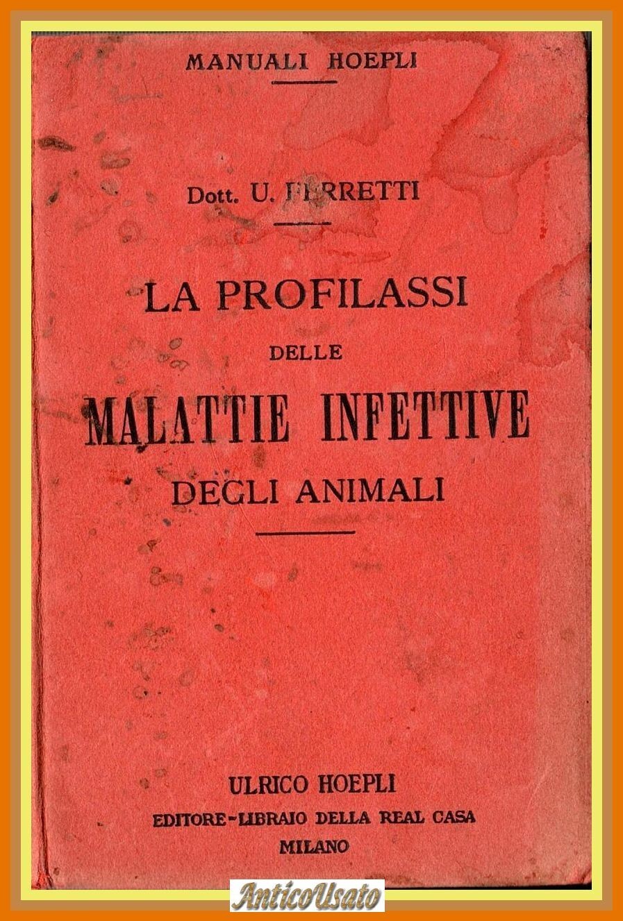 LA PROFILASSI DELLE MALATTIE INFETTIVE DEGLI ANIMALI di U Ferretti …