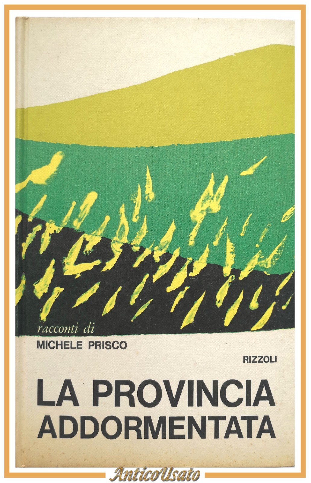LA PROVINCIA ADDORMENTATA di Michele Prisco 1969 Rizzoli Libro I …