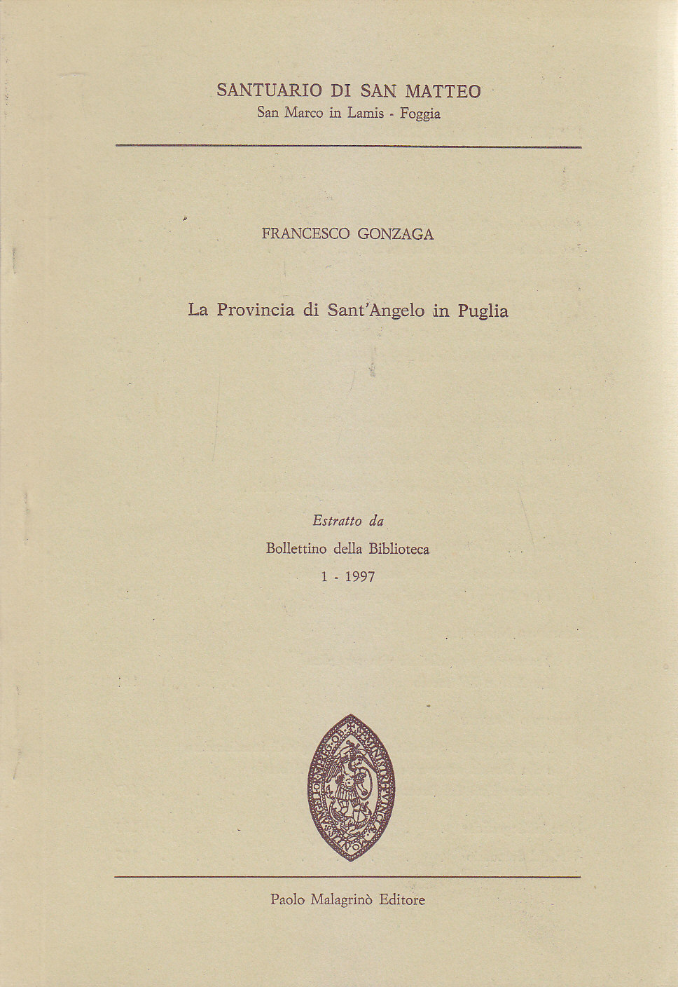 LA PROVINCIA DI SANT'ANGELO IN PUGLIA Francesco Gonzaga 1997 Malagrinò …