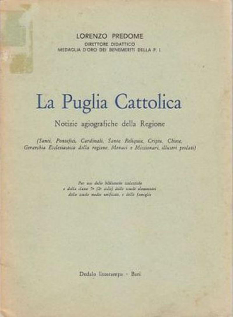 LA PUGLIA CATTOLICA NOTIZIE AGIOGRAFICHE DELLA REGIONE di Lorenzo Predome …