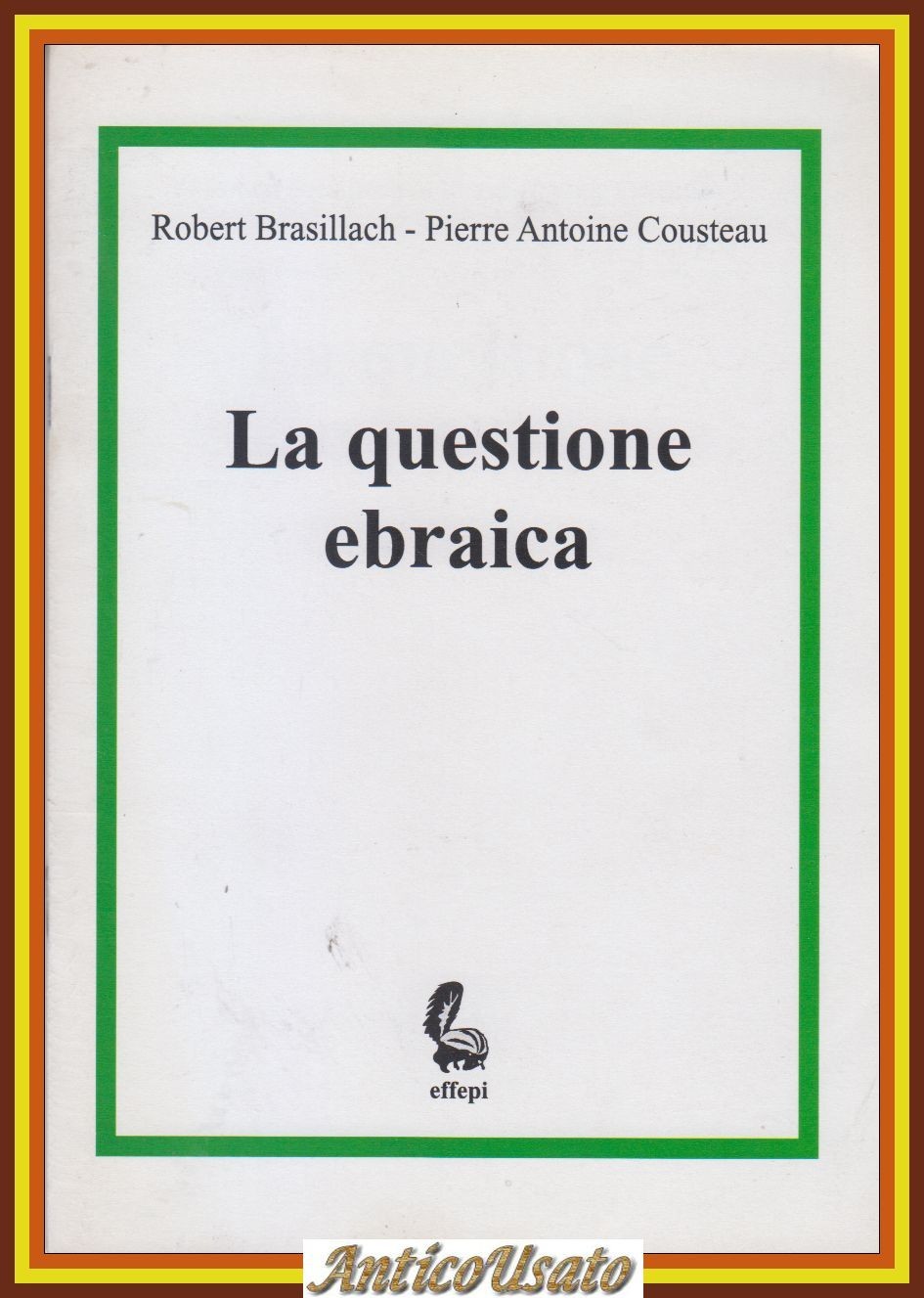 LA QUESTIONE EBRAICA di Robert Brasillach Pierre Cousteau 2004 Effepi …