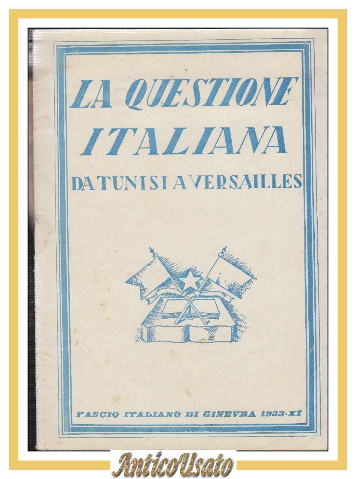 LA QUESTIONE ITALIANA DA TUNISI A VERSAILLES 1933 Fascio italiano …