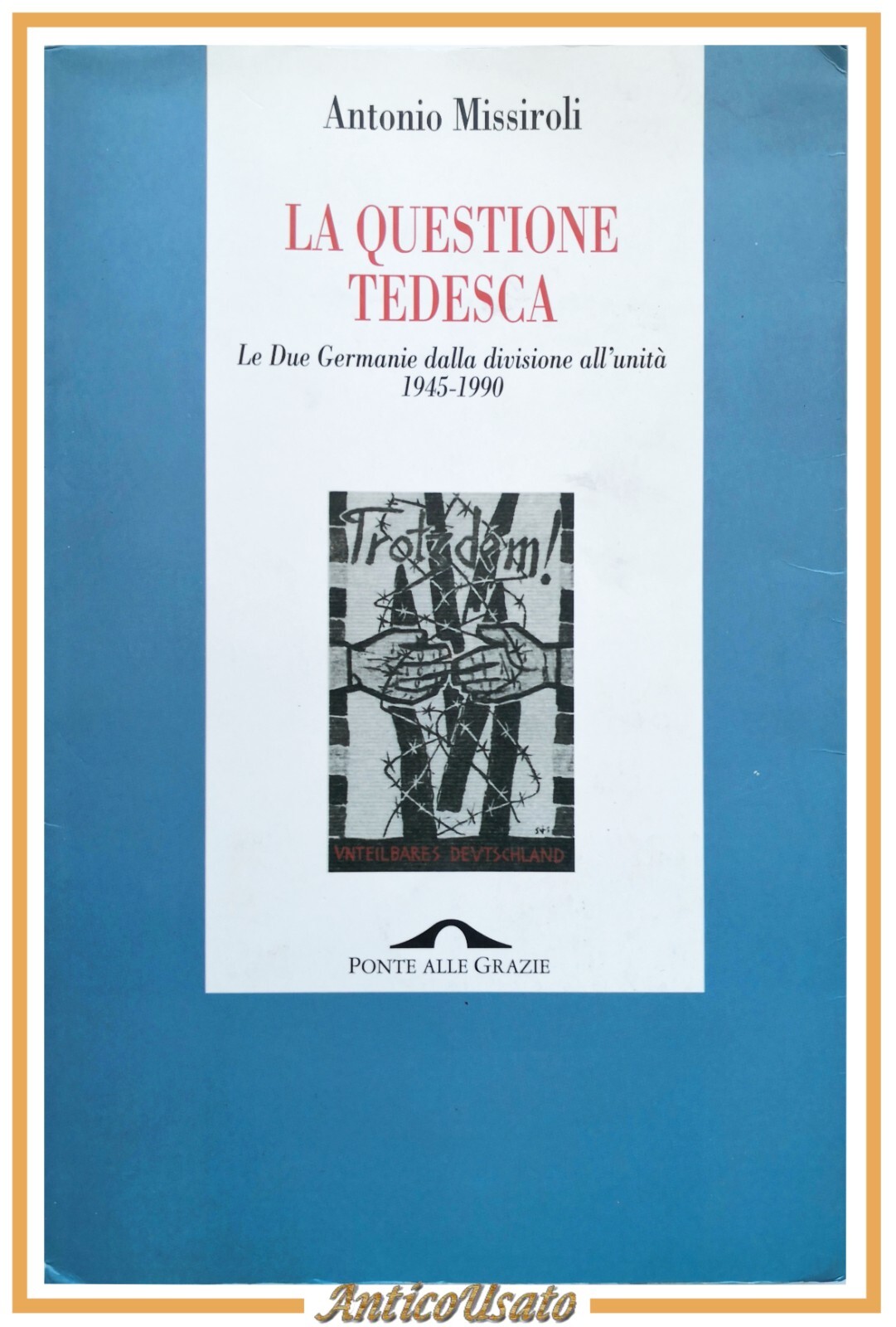 LA QUESTIONE TEDESCA di Antonio Missiroli 1998 Libro le due …