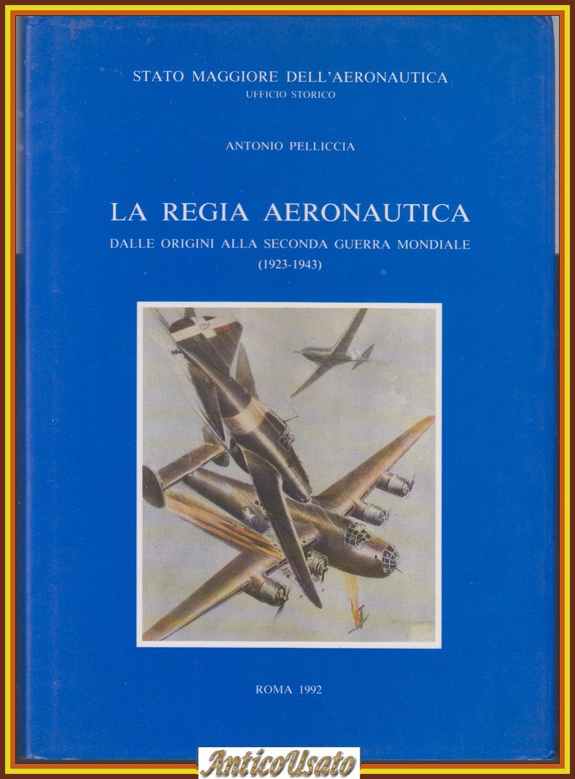 LA REGIA AERONAUTICA DALLE ORIGINI ALLA SECONDA GUERRA MONDIALE Pelliccia …