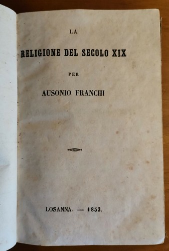 LA RELIGIONE DEL SECOLO XIX di Ausonio Franchi 1853 Libro …