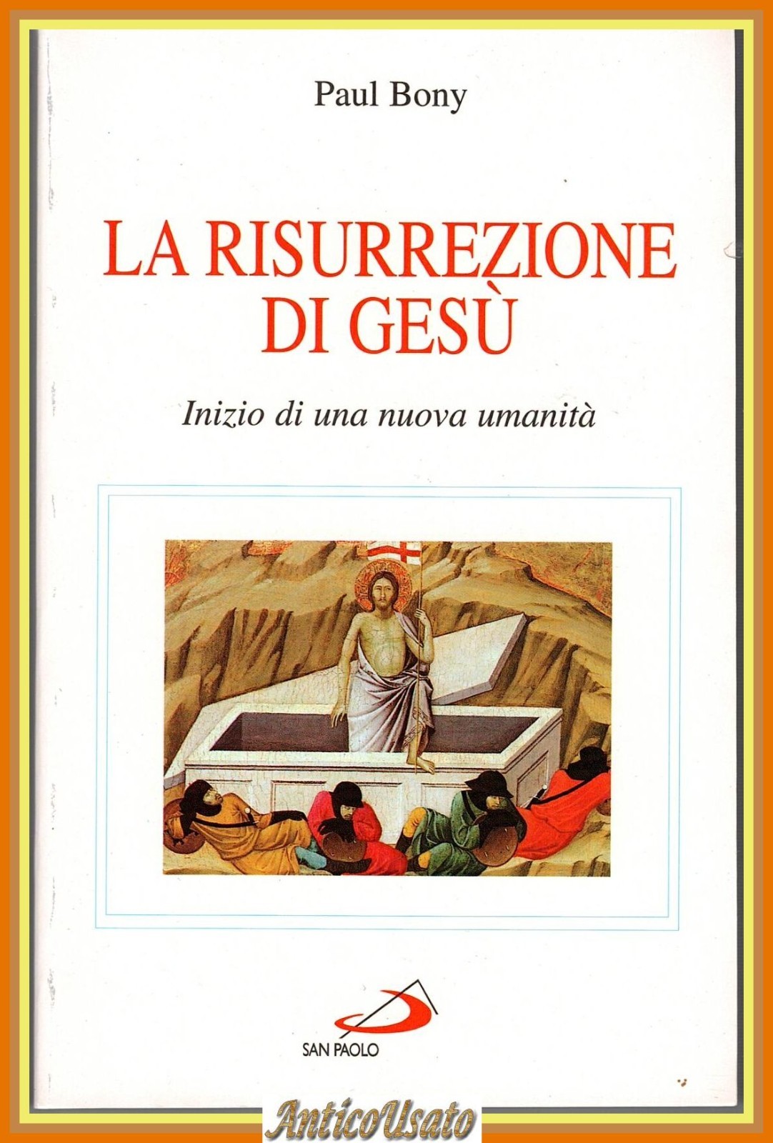 LA RISURREZIONE DI GESÙ Paul Bony 2002 San Paolo Libro …