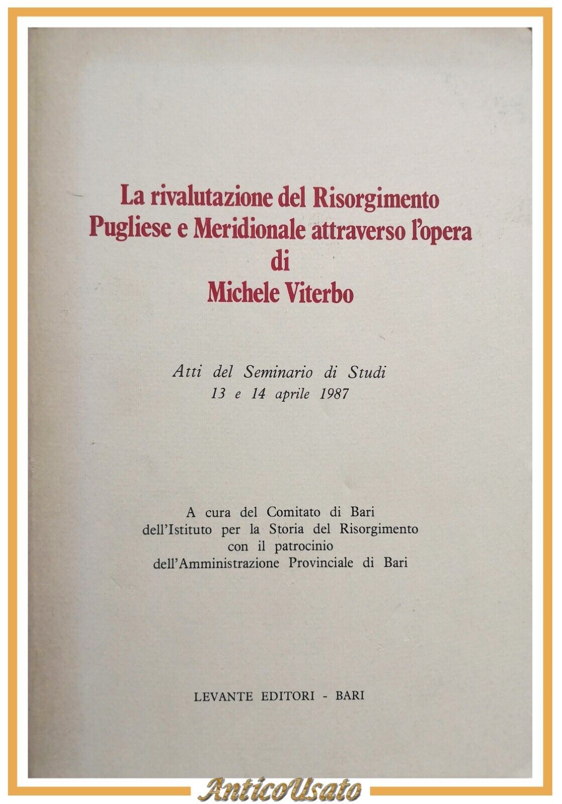 LA RIVALUTAZIONE DEL RISORGIMENTO PUGLIESE E MERIDIONALE Michele Viterbo Libro