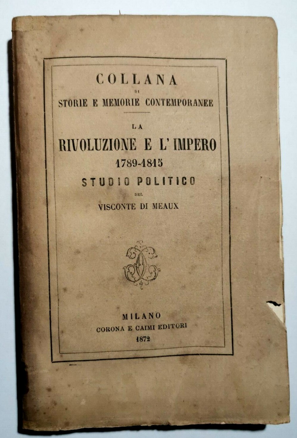 LA RIVOLUZIONE E L'IMPERO 1789 1815 del Visconte di Meaux …