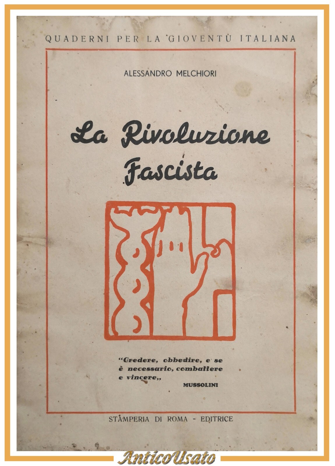 LA RIVOLUZIONE FASCISTA di Alessandro Melchiori 1933 Stamperia di Roma …