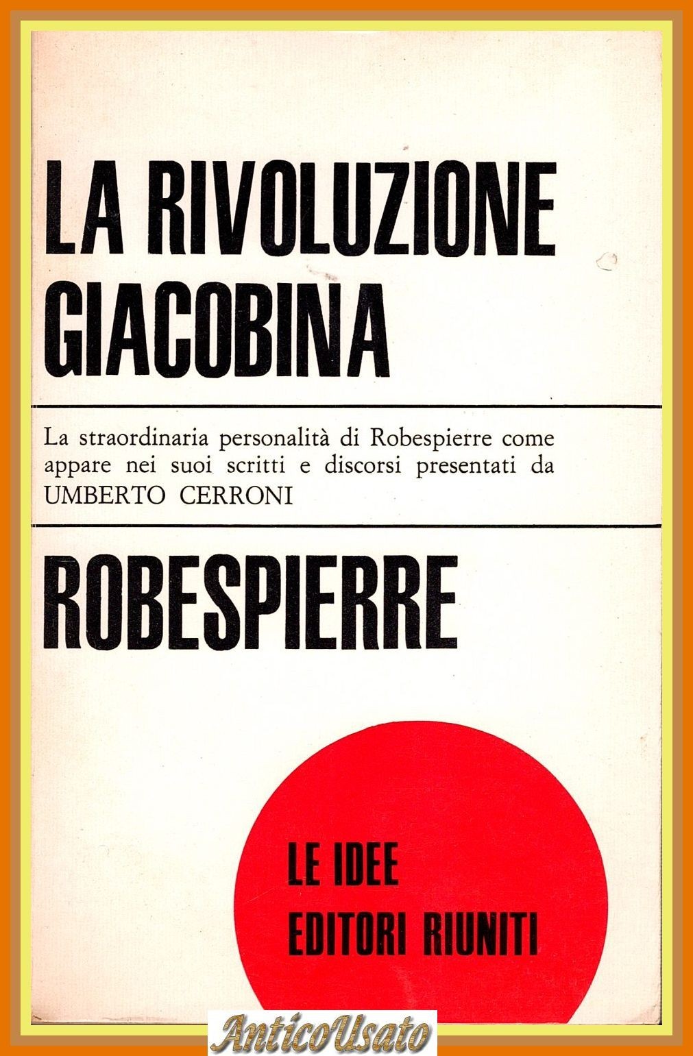 LA RIVOLUZIONE GIACOBINA di Maximilien Robespierre 1967 Editori Riuniti Libro