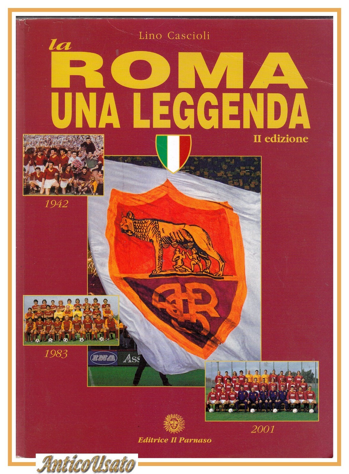 LA ROMA UNA LEGGENDA di Lino Cascioli 2001 Il Parnaso …