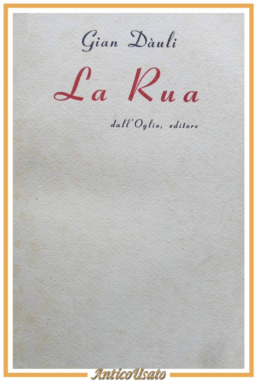 LA RUA di Gian Dauli 1952 Dall'Oglio libro romanzo