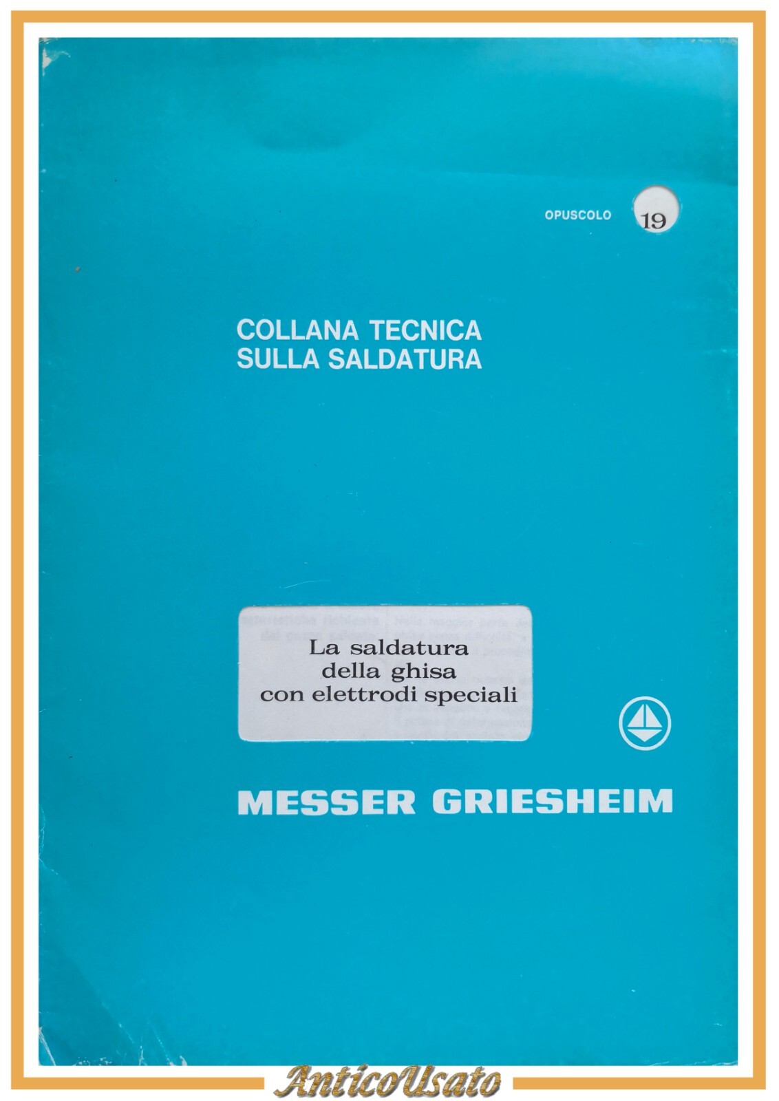 LA SALDATURA DELLA GHISA CON ELETTRODI SPECIALI opuscolo 19 Messer …