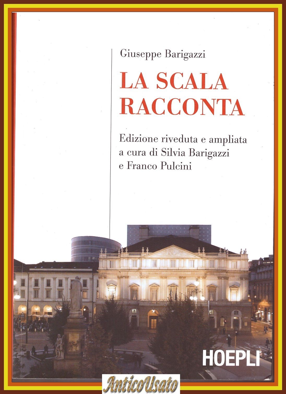 LA SCALA RACCONTA di Giuseppe Barigazzi edizione ampliata 2010 Hoepli …