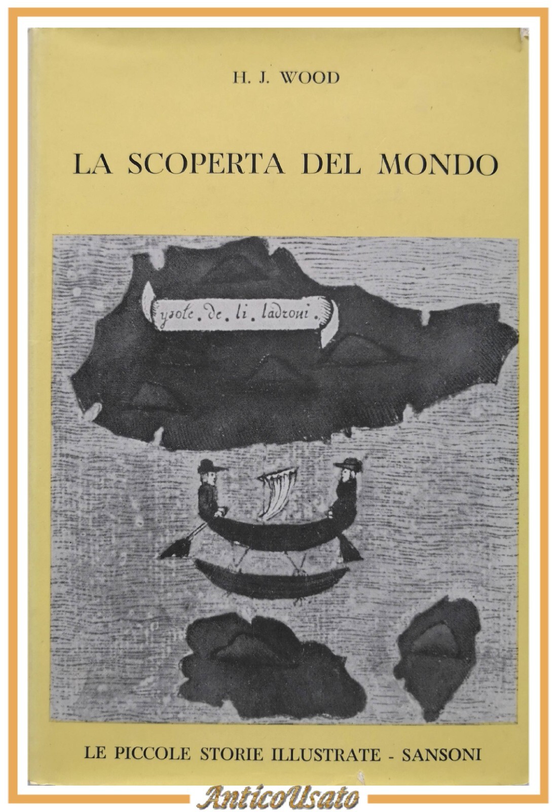 LA SCOPERTA DEL MONDO di H J Wood 1960 Sansoni …