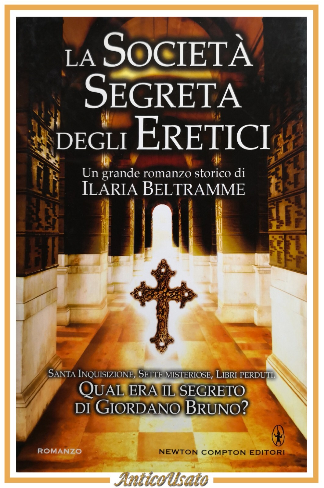 LA SOCIETÀ SEGRETA DEGLI ERETICI di Ilaria Beltramme 2013 Newton …