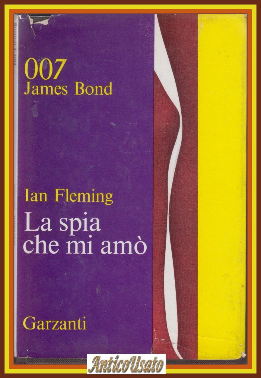 LA SPIA CHE MI AMÒ di Ian Fleming 007 James …