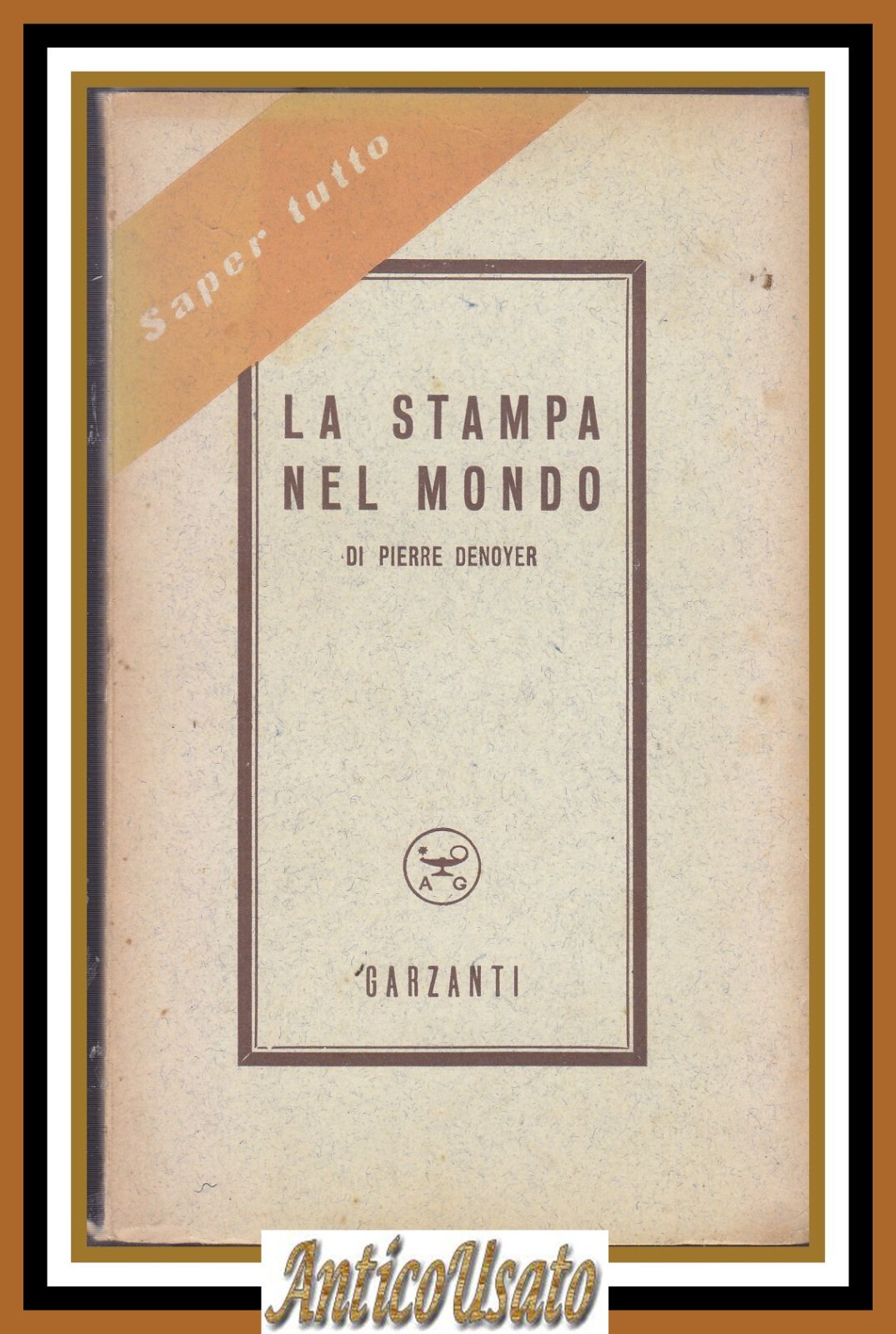 LA STAMPA NEL MONDO di Pierre Denoyer 1952 Garzanti saper …