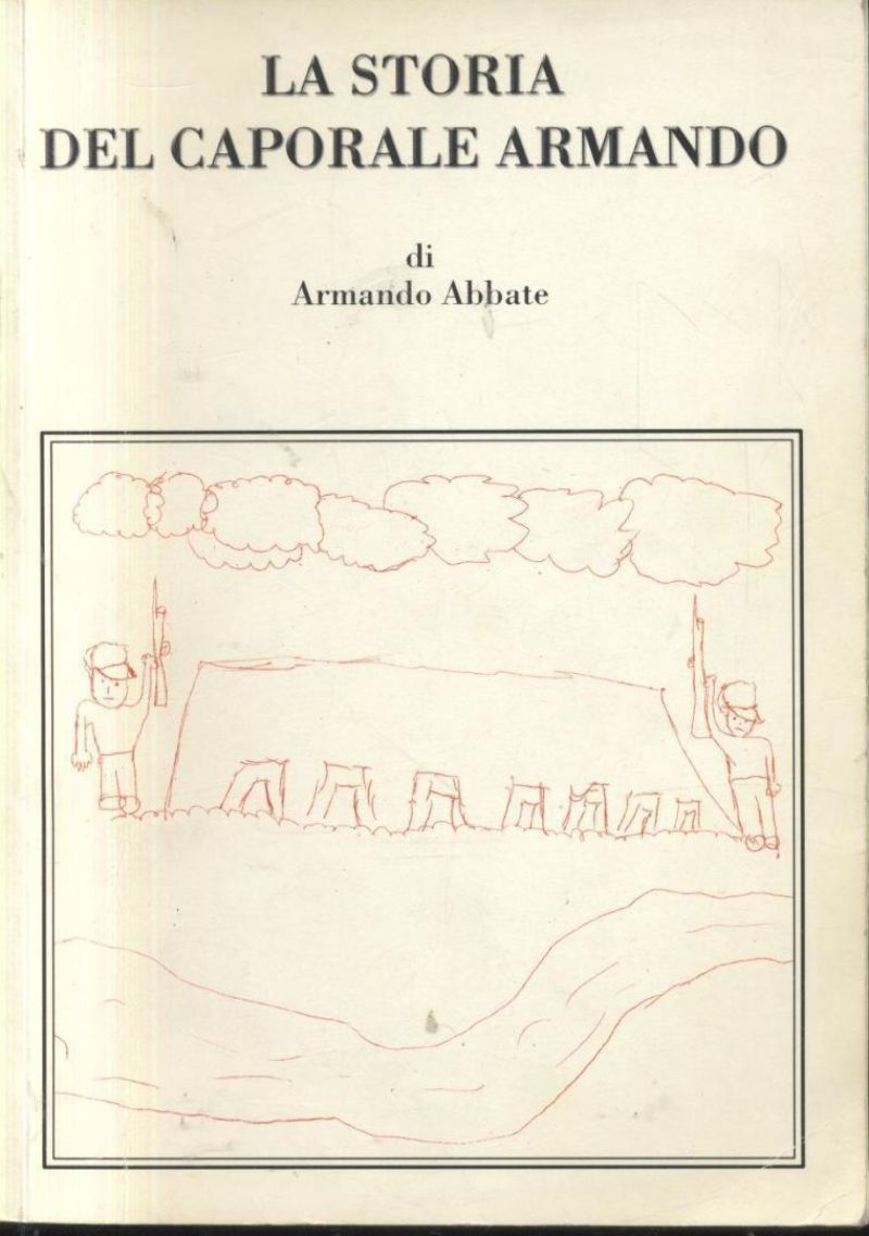 LA STORIA DEL CAPORALE ARMANDO di Abbate Libro II guerra …