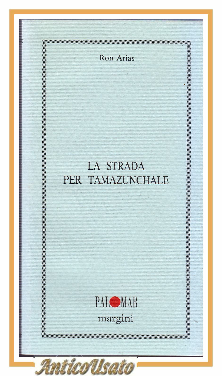 LA STRADA PER TAMAZUNCHALE di Ron Arias 1992 Palomar libro …
