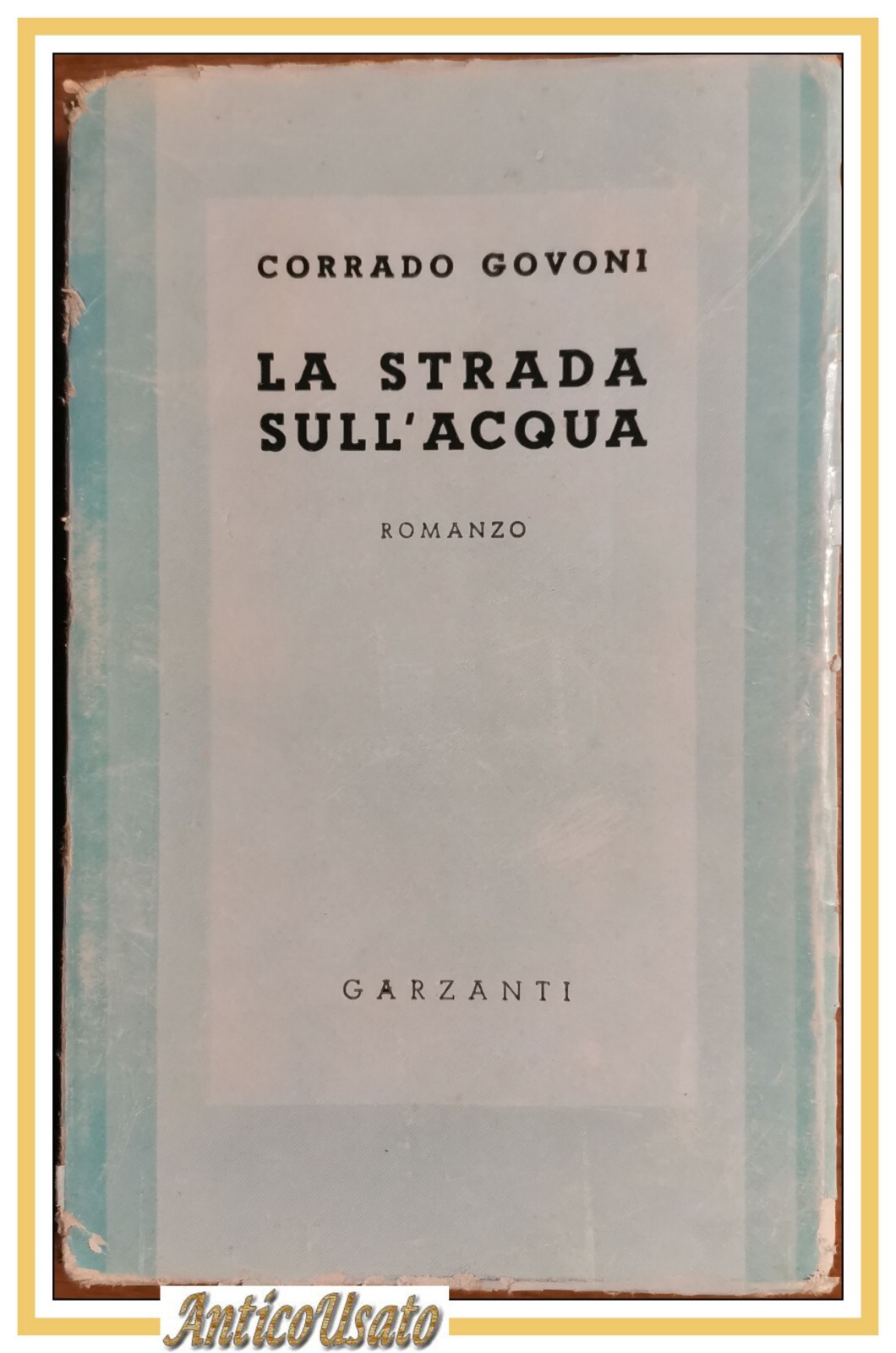 LA STRADA SULL'ACQUA di Corrado Govoni romanzo 1941 Garzanti libro