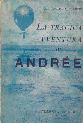 LA TRAGICA AVVENTURA DI ANDREE - Da Badia Polesine 1930 …