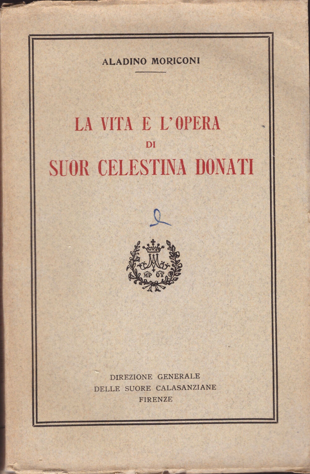 LA VITA E L'OPERA DI SUOR CELESTINA DONATI Aladino Moriconi …