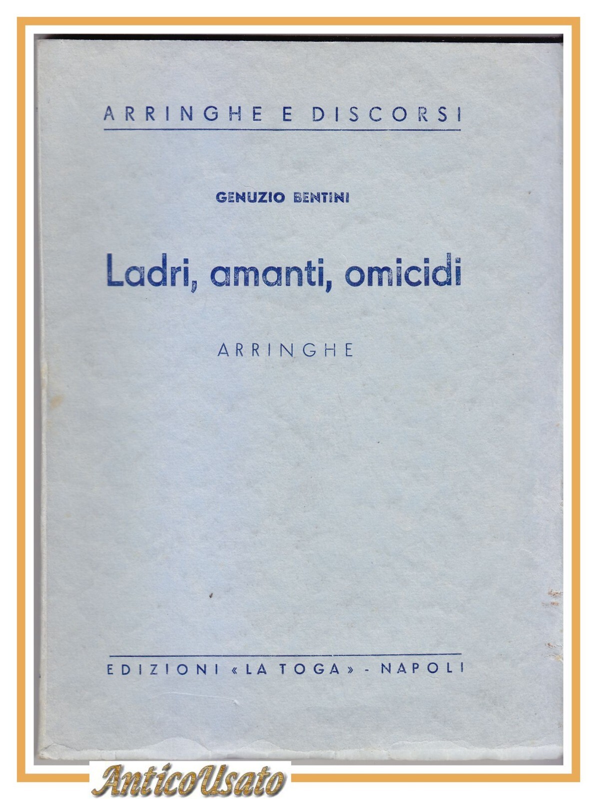 LADRI AMANTI OMICIDI arringhe di Genuzio Bentini LIBRO edizioni la …