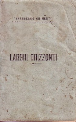 LARGHI ORIZZONTI di Francesco Chimenti 1897 letteratura americana libro antico