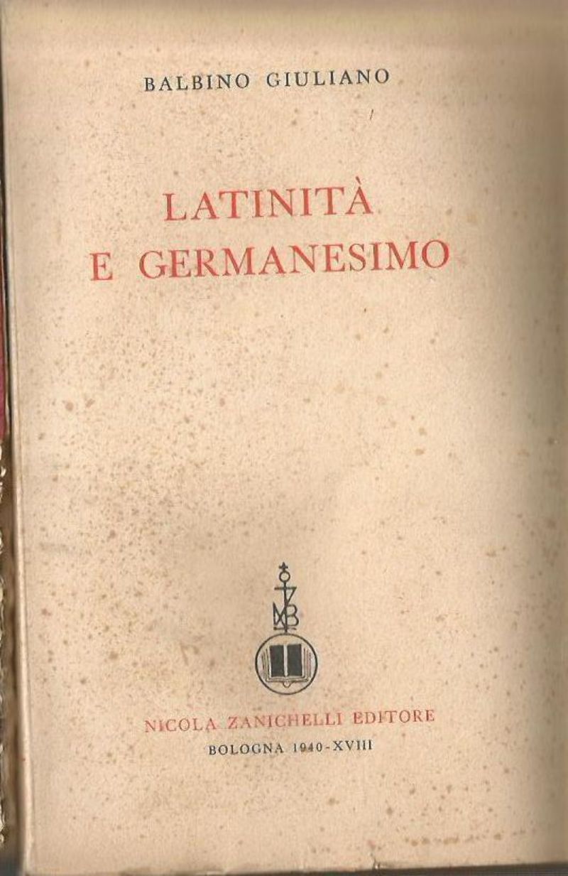 LATINITA' E GERMANESIMO di Balbino Giuliano 1940 Nicola Zanichelli libro …