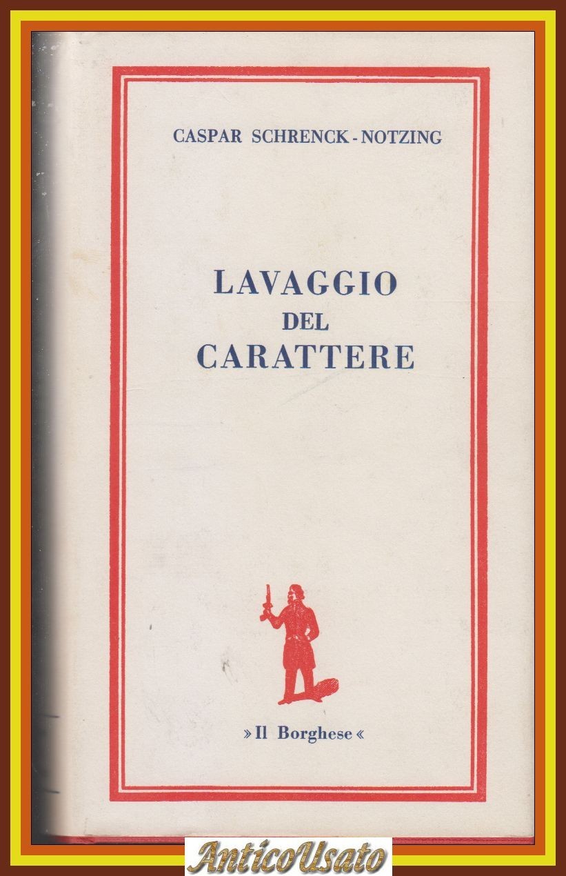 LAVAGGIO DEL CARATTERE di Caspar Schrenck Notzing 1968 Il Borghese …