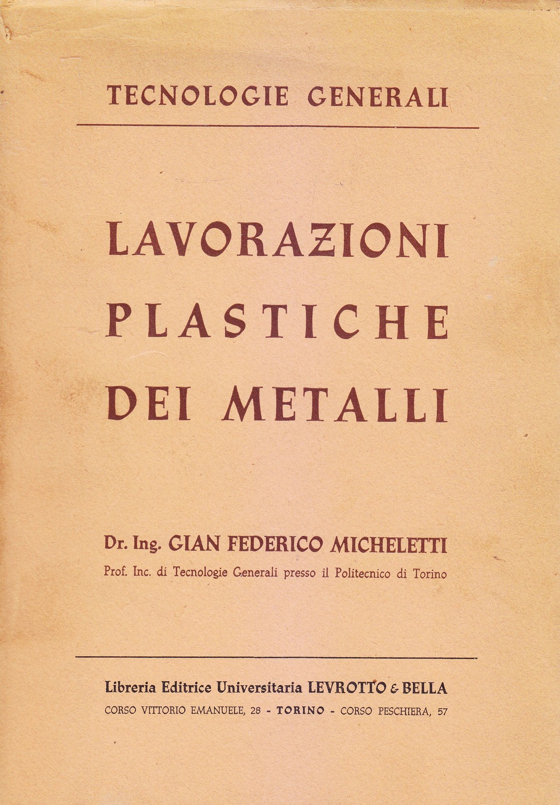 LAVORAZIONI PLASTICHE DEI METALLI di Gian Federico Micheletti 1957 libro …