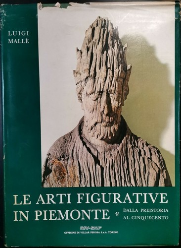 LE ARTI FIGURATIVE IN PIEMONTE di Luigi Mallè dalla preistoria …