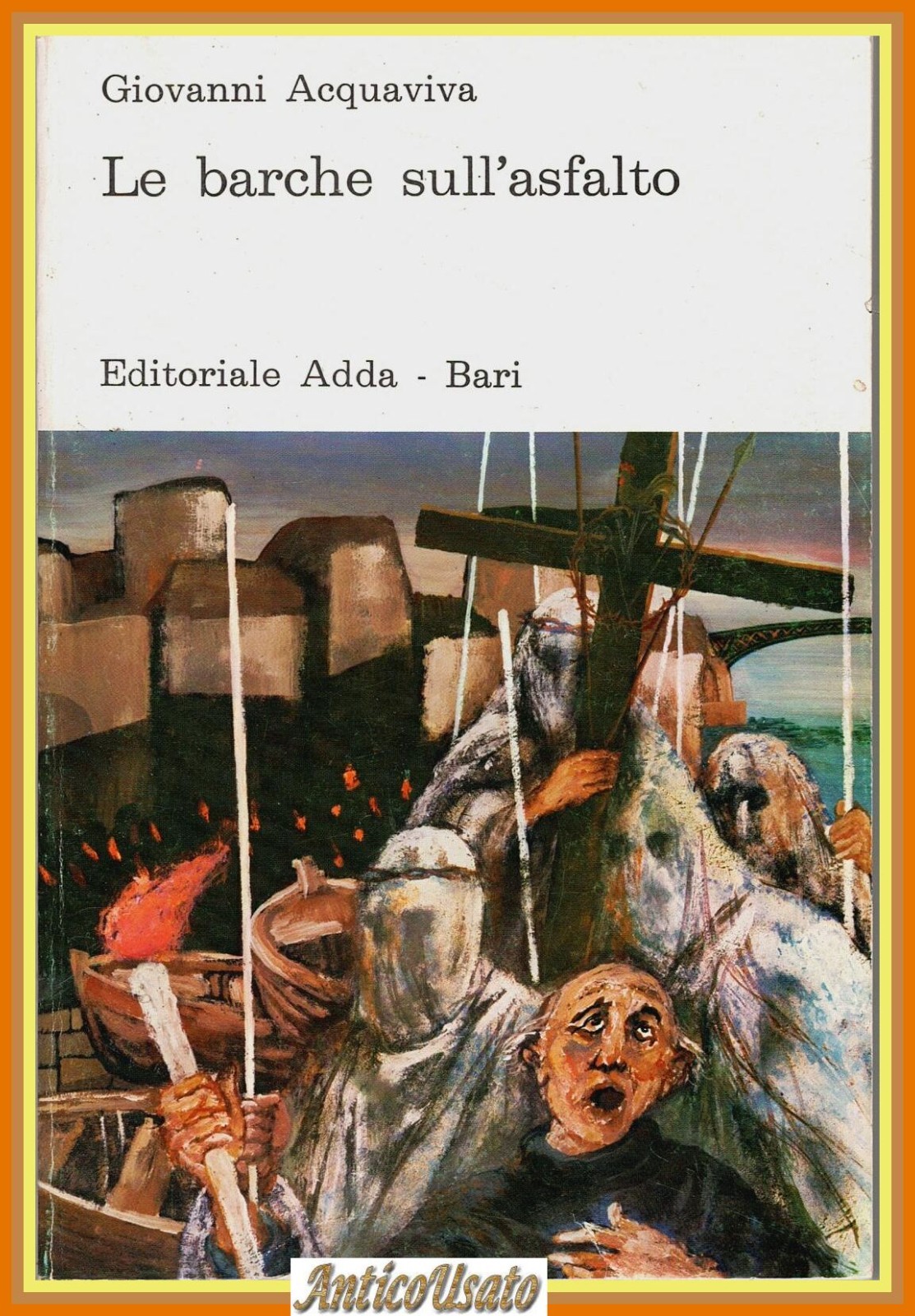 LE BARCHE SULL'ASFALTO di Giovanni Acquaviva Editoriale Adda 1975 LIbro …