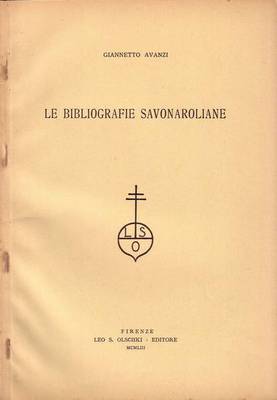 LE BIBLIOGRAFIE SAVONAROLIANE di Giannetto Avanzi 1953 Estratto La Bibliofilia