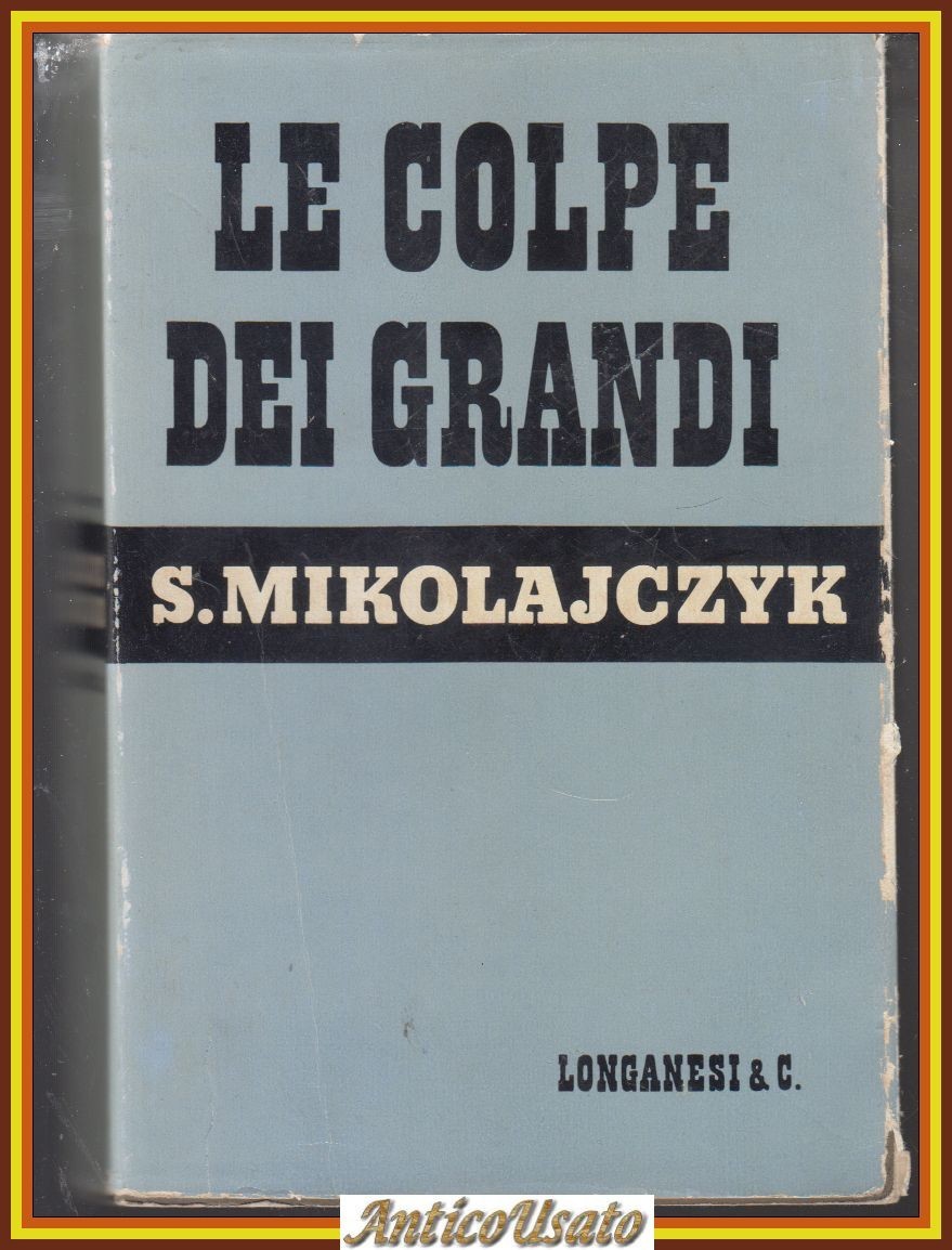 LE COLPE DEI GRANDI di Stanislaw Mikolajczyk 1950 Longanesi Libro