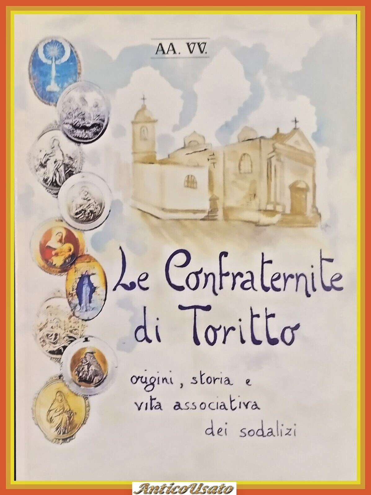 LE CONFRATERNITE DI TORITTO 2005 Artigiangrafica 2000 Libro origini storia …