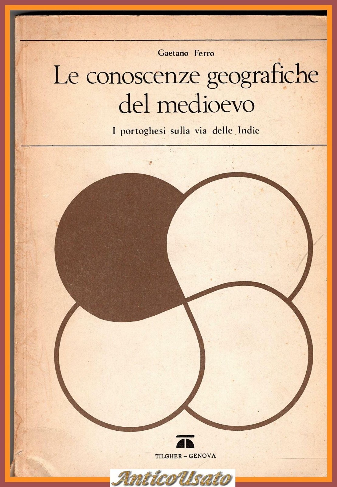 LE CONOSCENZE GEOGRAFICHE DEL MEDIOEVO di Gaetano Ferro 1972 Tilgher …