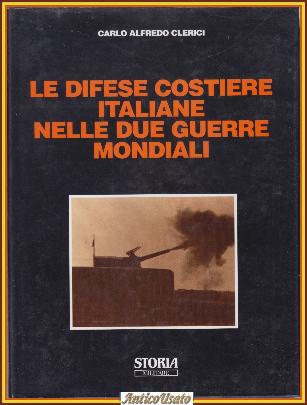 LE DIFESE COSTIERE ITALIANE NELLE DUE GUERRE MONDIALI di Carlo …