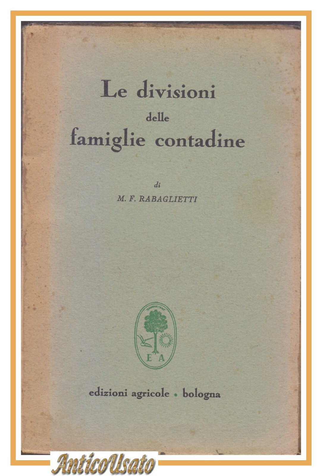 LE DIVISIONI DELLE FAMIGLIE CONTADINE di Rabaglietti 1948 Edizioni Agricole