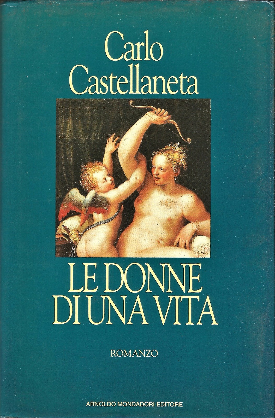 LE DONNE DI UNA VITA Carlo Castellaneta 1993 Arnoldo Mondadori …