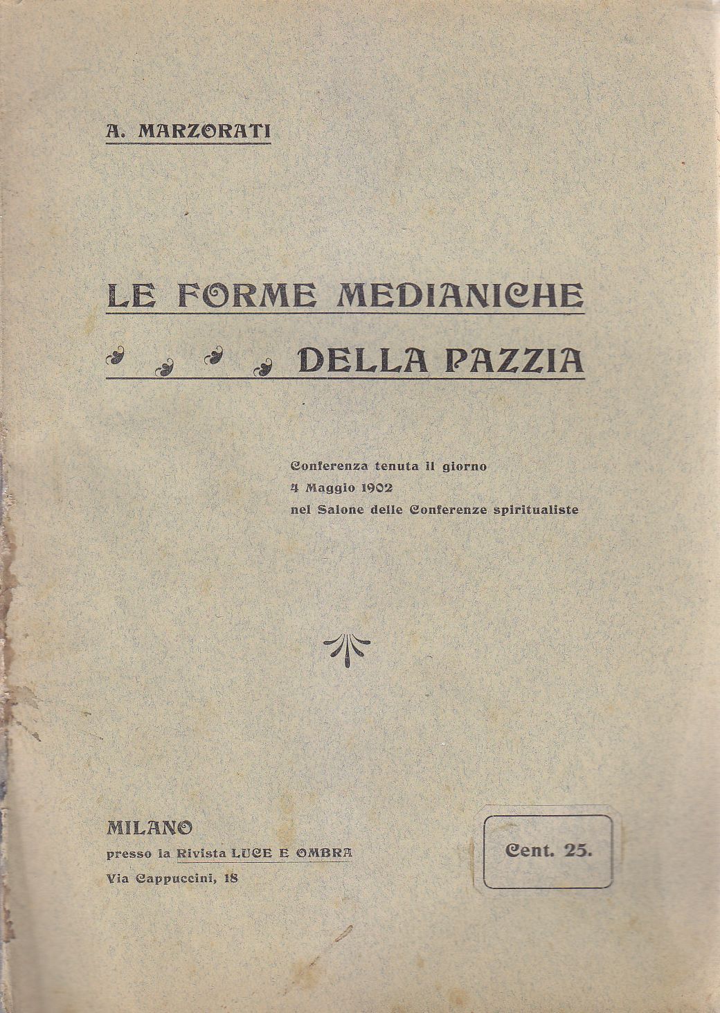 Le Forme Medianiche Della Pazzia di Marzorati 1902 Luce e …