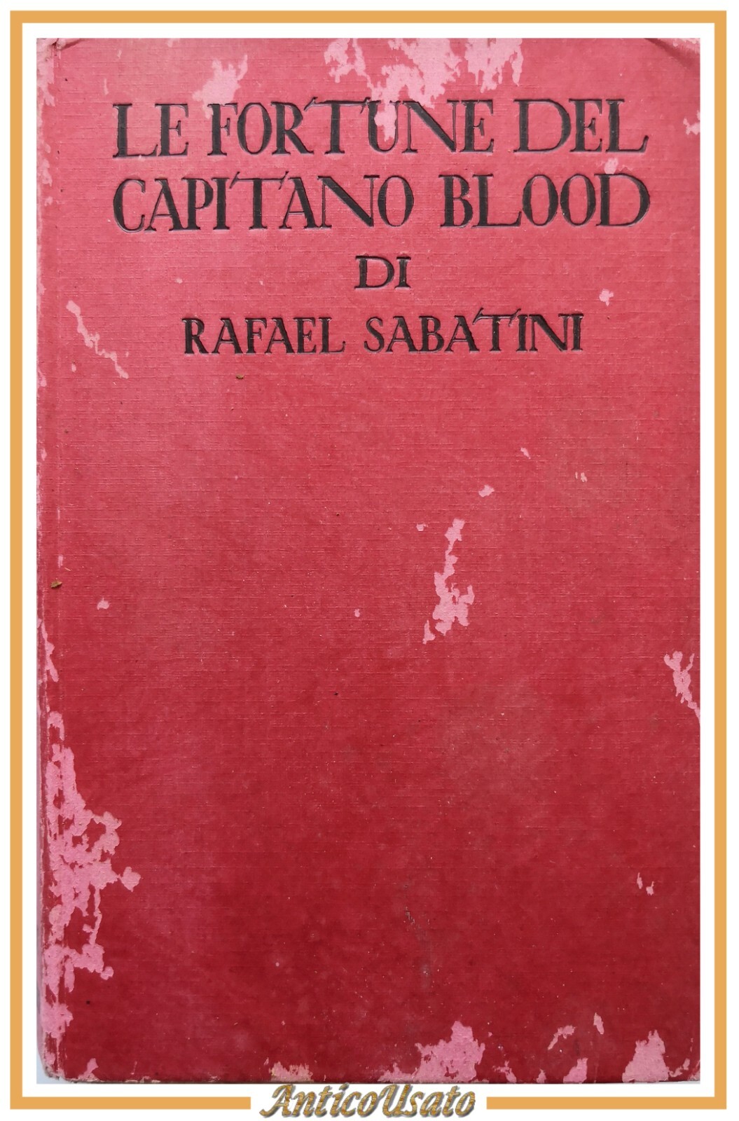 LE FORTUNE DEL CAPITANO BLOOD di Rafael Sabatini 1938 Sonzogno …